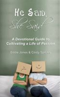 He Said, She Said - A Devotional Guide to Cultivating a Life of Passion 0982206550 Book Cover