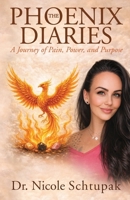 Phoenix Diaries : A Journey of Pain, Power, and Purpose 1965971407 Book Cover