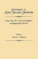 Genealogies of Long Island Families, from the New York Genealogical and Biographical Record. in Two Volumes. Volume I: Albertson-Polhemius. Indexed 0806311681 Book Cover