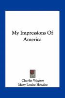 My Impressions of America 0548471460 Book Cover