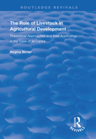 The Role of Livestock in Agricultural Development: Theoretical Approaches and Their Application in the Case of Sri Lanka 1138366234 Book Cover