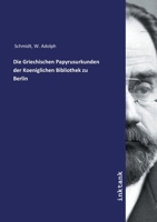 Die Griechischen Papyrusurkunden Der Koniglichen Bibliothek Zu Berlin (1842) 1168464293 Book Cover