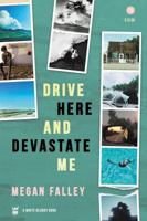 Drive Here and Devastate Me 1938912861 Book Cover