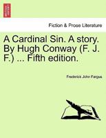 A Cardinal Sin. A story. By Hugh Conway (F. J. F.) ... Fifth edition. 1240870957 Book Cover
