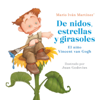 de Nidos, Estrellas Y Girasoles. El Ni�o Vincent Van Gogh / Nests, Stars and Sunflowers. Vincent Van Gogh as a Child 6073196903 Book Cover
