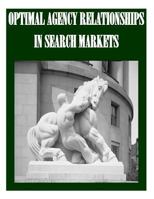 Optimal Agency Relationships in Search Markets 1502355264 Book Cover