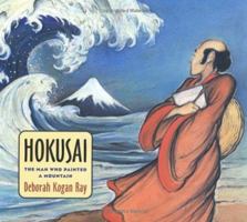 Hokusai: The Man Who Painted a Mountain 0374332630 Book Cover