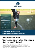 Prävention von Verletzungen der hinteren Kette im Fußball: Vergleich der Verletzungshäufigkeit zwischen Mannschaften, die Krafttraining durchführen, und solchen, die dies nicht tun 6206088588 Book Cover