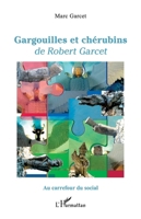 Gargouilles et chérubins: de Robert Garcet (Au Carrefour Du Social) (French Edition) 2343200688 Book Cover