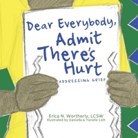 Dear Everybody, Admit There's Hurt: Addressing Grief (Natural Feelings) 1933518448 Book Cover