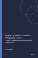 Beyond the Modern-Postmodern Struggle in Education: Toward Counter-Education and Enduring Improvisation 9087900716 Book Cover