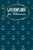 Wochenplaner für Hebammen: Handlicher Terminkalender | 120 Seiten | ca. A5 | Motiv: Anker (German Edition) 166042190X Book Cover