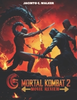 Mortal Kombat 2 Movie Review: How the Iconic Fighting Game Continues Its Cinematic Legacy (The Ultimate Movie Review Series) B0DZXLY57Z Book Cover