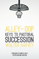 Alley-Oop: Keys To Pastoral Succession B09R39Q7HY Book Cover