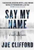 Say My Name: A True-Crime Novel 1960725033 Book Cover