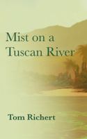 Mist on a Tuscan River B0GFNKSZYT Book Cover