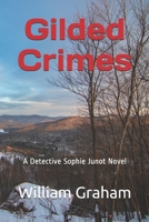 Gilded Crimes: A Detective Sophie Junot Novel (Detective Sophie Junot Novels) 1670333221 Book Cover