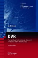DVB: The Family of International Standards for Digital Video Broadcasting (Signals and Communication Technology) 354043545X Book Cover