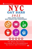 NYC Gay Bars 2022: New Bars, Nightclubs, Music Venues and Adult Entertainment in NYC B094TGS5CW Book Cover