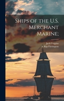 Ships of the U.S. Merchant Marine; 1016524013 Book Cover