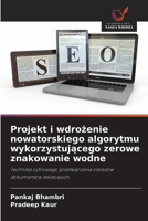 Projekt i wdrożenie nowatorskiego algorytmu wykorzystującego zerowe znakowanie wodne 6209664679 Book Cover