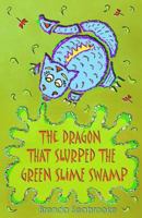 The Dragon That Slurped The Green Slime Swamp 1523492341 Book Cover
