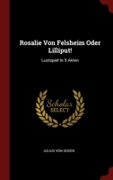 Rosalie Von Felsheim Oder Lilliput!: Lustspiel In 5 Akten 1021313378 Book Cover