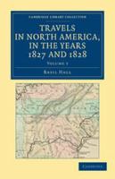 Travels in North America in the Years 1827 and 1828; Volume 3 9354509819 Book Cover