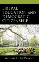 Liberal Education and Democratic Citizenship 1666948772 Book Cover