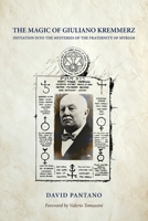 The Magic of Giuliano Kremmerz: Initiation Into the Mysteries of the Fraternity of Myriam 1763861384 Book Cover