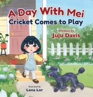 A Day With Mei: Cricket Comes to Play 1779446616 Book Cover