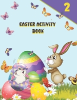 Easter Activity Book for Kids ages 4-8: A Happy Easter Workbook full of Coloring, Word Search, Dot to Dot, Mazes, Learning Games, and a lot more fun B09TDZ9GMD Book Cover