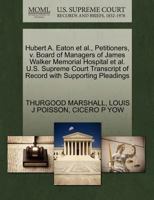 Hubert A. Eaton et al., Petitioners, v. Board of Managers of James Walker Memorial Hospital et al. U.S. Supreme Court Transcript of Record with Supporting Pleadings 1270443747 Book Cover