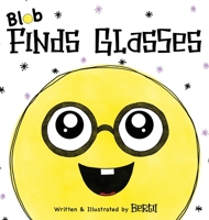 Blob Finds Glasses 1838298924 Book Cover