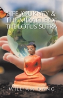 Life Journey & the Miracle of the Lotus Sutra 1543761321 Book Cover