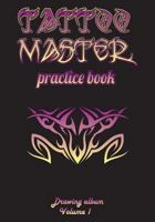 Tattoo Master Practice Book - Drawing Album 172476554X Book Cover
