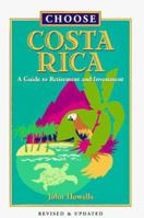 Choose Costa Rica: A Guide to Wintering or Retirement 0933469144 Book Cover
