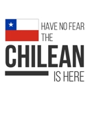 Have No Fear The Chilean Is Here: Lined Notebook/Journal 1660871670 Book Cover