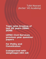 Topic wise breakup of last 25 years (1994-2019) UPSC Civil Services previous year question papers for Polity and Constitution (categorized with weightage) (4th ed) B0875SQTWD Book Cover