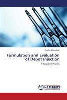 Formulation and Evaluation of Depot Injection: A Research Project 3846595934 Book Cover