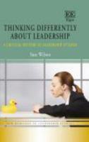 Thinking Differently about Leadership: A Critical History of Leadership Studies 1788116801 Book Cover