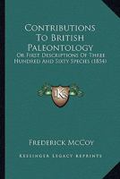 Contributions To British Paleontology: Or First Descriptions Of Three Hundred And Sixty Species 1120182131 Book Cover