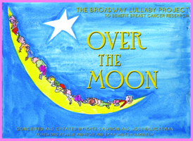 Over the Moon: The Broadway Lullaby Project 1935212702 Book Cover