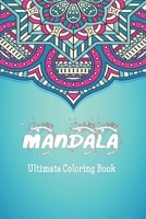 Mandala Ultimate Coloring Book: Mandala drawing Book / Mandala Coloring Book Gift, 120 Pages, 6x9, Soft Cover, Matte Finish 165714528X Book Cover