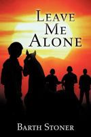 Leave Me Alone 1477294554 Book Cover