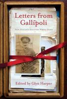 Letters from Gallipoli: New Zealand Soldiers Write Home 1869404777 Book Cover