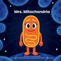Mrs. Mitochondria B0G4DWZZ5J Book Cover