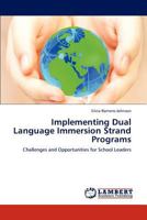 Implementing Dual Language Immersion Strand Programs: Challenges and Opportunities for School Leaders 3847347756 Book Cover