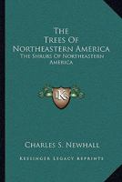 The Trees of Northeastern America and The Shrubs of Northeastern America 1372943536 Book Cover