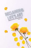 Reclaiming Life’s Art: Rebuild — The Art of Living and Power B0G56YHFKY Book Cover